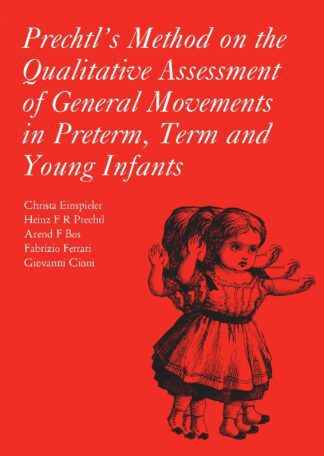 Prechtl's Method on the Qualitative Assessment of General Movements in Preterm, Term and Young Infants - Chapter 1: Basic Concepts of Developmental Neurology & Chapter 2: What are Spontaneous Movements? (ebook)